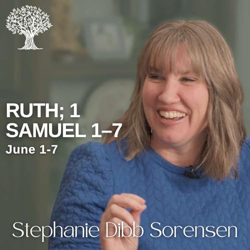 Ruth; 1 Samuel 1&ndash;7 | Barbara Morgan Gardner & Stephanie Dibb Sorensen | June 1-7