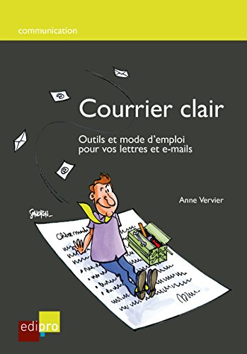 Télécharger Courrier clair: Outils et mode d’emploi pour vos lettres et e-mails (Communication) PDF