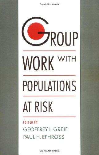 Group Work with Populations at Risk: Greif, Geoffrey L., Ephross, Paul H.: 9780195095203: Amazon ...