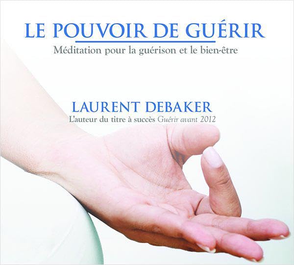 Le pouvoir de guerir [Audio CD] Debaker, Laurent