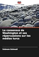 Le consensus de Washington et ses répercussions sur les médias turcs (French Edition) 6208751691 Book Cover
