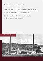Von Einer Ns-Autarkiegrundung Zum Exportunternehmen: Die Entwicklung Des Chemiefaserwerks in Kelheim Von 1935 Bis 2004 (German Edition) 3515137777 Book Cover