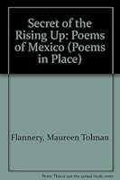 Secret of the Rising Up: Poems of Mexico (Poems in Place) 0934272506 Book Cover