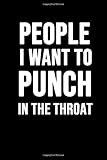  People I Want To Punch In The Throat: Funny Gag Gift Notebook / Journal (Lined, 6 x 9, 110 pages)