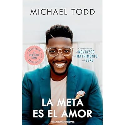 La meta es el amor: C&oacute;mo ganar en el noviazgo, el matrimonio, y el sexo / Relationship Goals