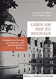  Leben am Hof zu Neuhaus: Biografische Skizzen zur Hofkultur einer fürstbischöflichen Residenz (Studien und Quellen zur Westfälischen Geschichte)