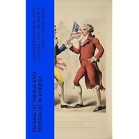 Federalist Versus Anti-Federalist in America