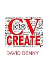 CV CREATE: a simple guide to Cv Writing