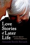 Love Stories of Later Life: A Narrative Approach to Understanding Romance