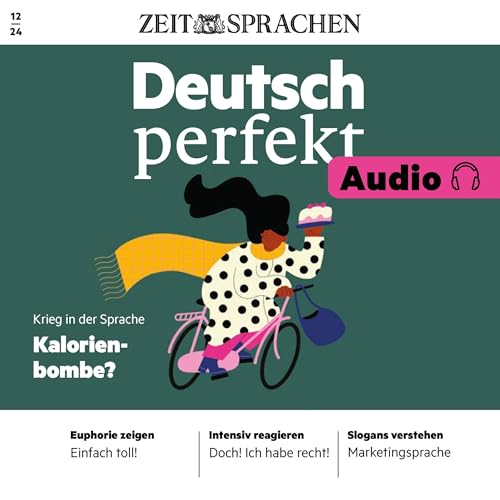 Deutsch perfekt Audio – Krieg in der Sprache. Kalorienbombe? 12/24: Deutsch lernen Audio – Alltagssprache