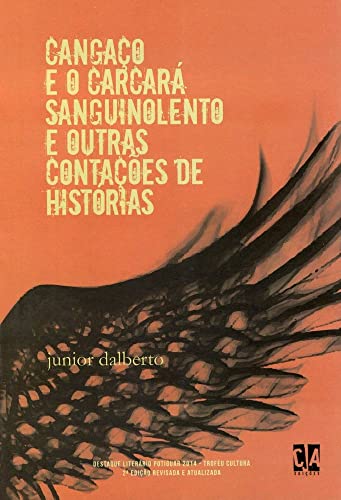 Cangaço e o Carcará Sanguinolento e Outras Contações de Histórias, do autor Junior Dalberto