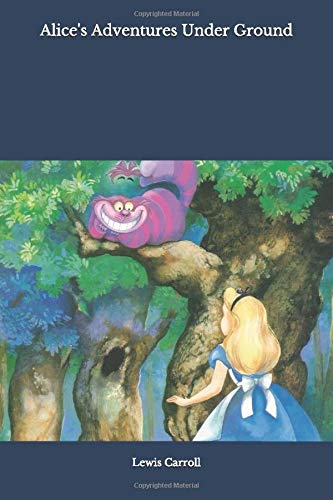 Alice's Adventures Under Ground