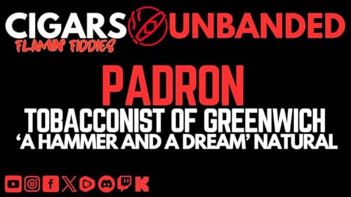 Flamin&rsquo; Fiddies Ep 5 - Padron TOG Rare Finds &rsquo;A Hammer and A Dream&rsquo; Natural