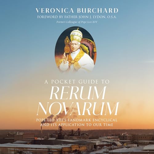 A Pocket Guide to Rerum Novarum (Authored by Veronica Burchard, Father John J. Lydon OSA) episode artwork