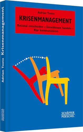 Krisenmanagement: Rational entscheiden - Entschlossen handeln - Klar kommunizieren (Systemisches Management)