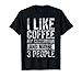 Coffee Shirt Ich mag Kaffee Meine Chihuahua Und vielleicht 3 Personen T-Shirt