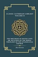The Doctrine of Divine Love: or Outlines of the Moral Theology of the Evangelical Church 1952295742 Book Cover