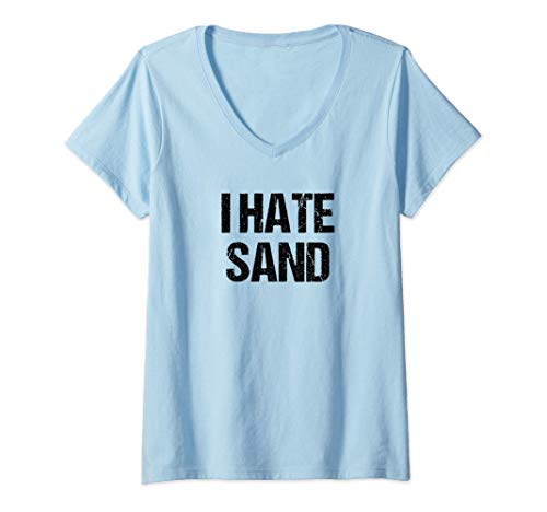 Femme I Hate Sand - Funny Desert Deployment Hater Gift T-Shirt avec Col en V