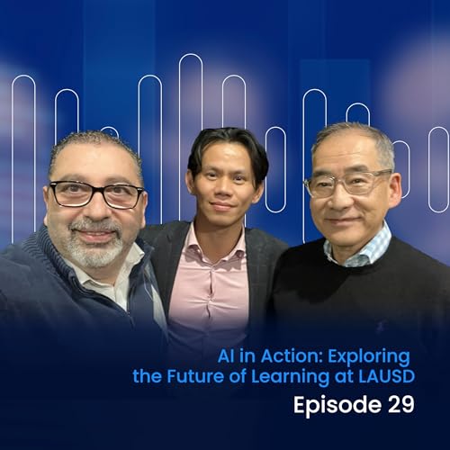 Episode 29: AI in Action - Exploring the Future of Learning at LAUSD