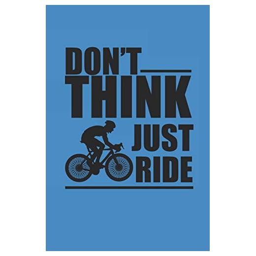 DONT THINK JUST RIDE: Rad Notizbuch Bike Cycle Notebook Cyclist Journal 6x9 kariert squared