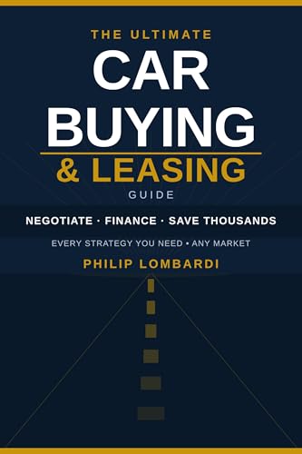 The Ultimate Car Buying & Leasing Guide: How to Negotiate, Financ...