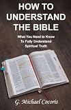 How to Understand the Bible.