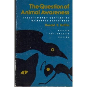 Hardcover Question of Animal Awareness: Evolutionary Continuity of Mental Experience Book