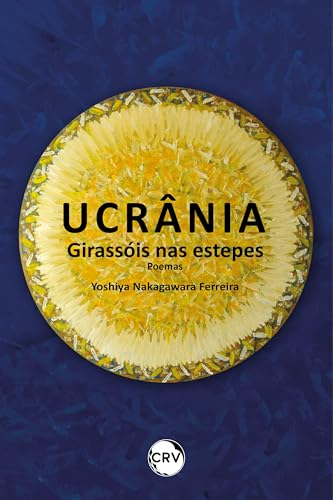 Ucrânia – Girassóis nas estepes (Portuguese Edition)