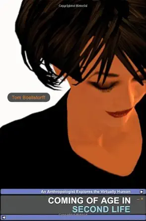Coming of Age in Second Life: An Anthropologist Explores the Virtually Human-Wow! eBook