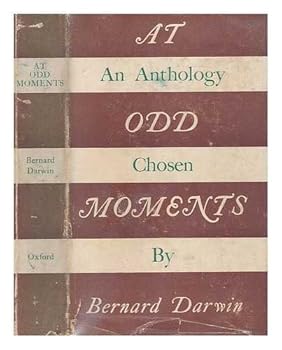 At odd moments : an anthology / selected by Bernard Darwin