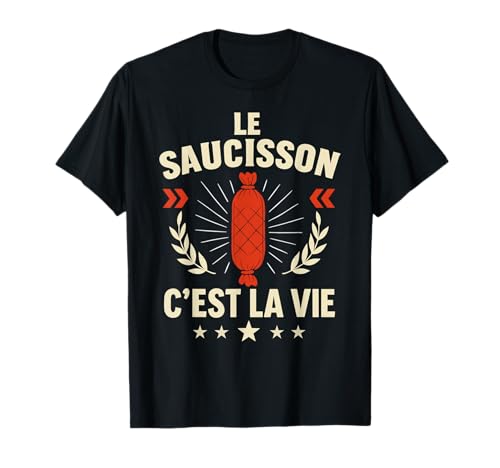 Drôle Amoureux du Saucisses Le Saucisson C'est La Vie T-Shirt