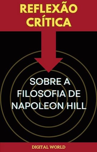 Reflexão Crítica sobre a Filosofia de Napoleon Hill (Jornada do Pensamento: Descobrindo os Segredos de Napoleon Hill Livro 22)