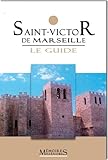  Saint-Victor de Marseille, le guide