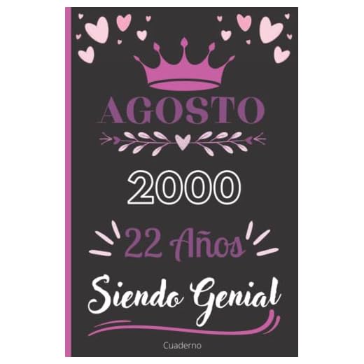 Cuaderno, Agosto 2000, 22 Años Siendo Genial: Cuaderno de cumpleaños para ella, regalo de cumpleaños único de 22 años para niñas, hija, amiga,Mujer y Madre nacido en Agosto, cuaderno de cumpleaños.