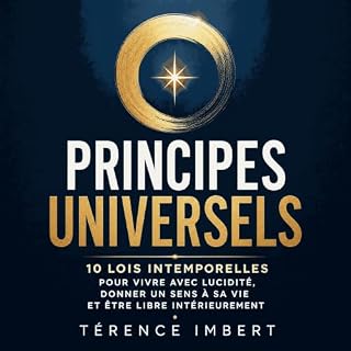 Couverture de Principes universels : 10 lois intemporelles pour vivre avec lucidit&eacute;, donner un sens &agrave; sa vie et