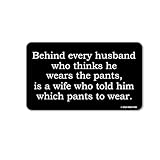 Honey Dew Gifts, Behind Every Husband Who Wears The Pants is a Wife Who Told Him Which, Decorative Magnet, Funny Fridge Magnets, Gifts for Mom, 2.15 inch by 3.65 inch, HDG-1726