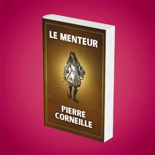R&eacute;sum&eacute; : "Le Menteur" (Pierre Corneille)