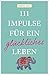111 Impulse für ein glückliches Leben Ein Leben günstig Kaufen-111 Impulse für ein glückliches Leben