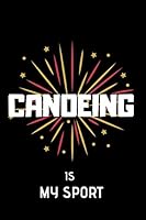 Canoeing Is My Sport : Lined Notebook 167157964X Book Cover