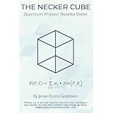 The Necker Cube Quantum Physics' Rosetta Stone (The Necker Cube Chronicles: Unlocking Quantum Realms Book 1) (English Edition)