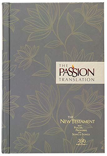 The Passion Translation New Testament (2020 Edition) HC Floral: With Psalms, Proverbs, and Song of Songs (Hardcover) – A Perfect Gift for Confirmation, Holidays, and More