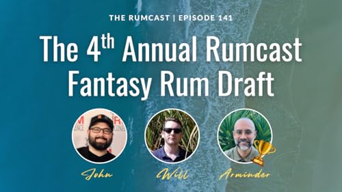 141: The 4th Annual Rumcast Fantasy Rum Draft