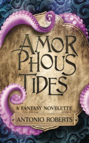 Amorphous Tides: A Fantasy Novelette