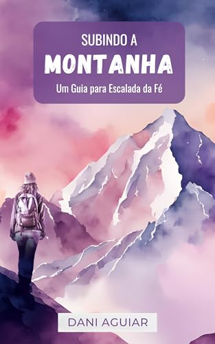 Subindo a Montanha: Um Guia para Escalada da Fé