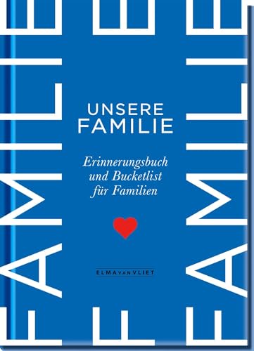 Unsere Familie: Erinnerungsbuch und Bucketlist für Familien | Mit Ideen für Unternehmungen, spannende Gespräche und Platz für Pläne für Familien mit Kindern zwischen 5 und 15 Jahren
