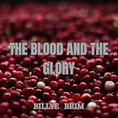 The Blood and the Glory Audiobook By Billye Brim cover art