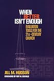 When Better Isn't Enough: Evaluation Tools for the 21st-Century Church