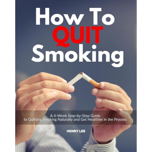 How to Quit Smoking: A 4-Week Step-by-Step Guide to Quitting Smoking Naturally and Get Healthier in the Process Audiobook By 