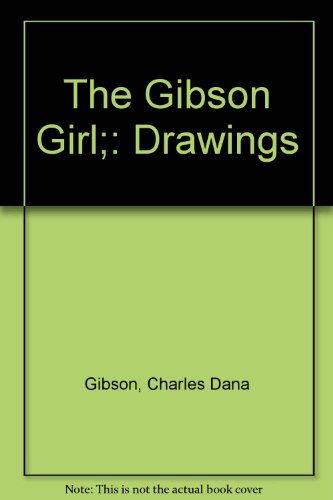 The Gibson Girl;: Drawings B0006CNYAU Book Cover