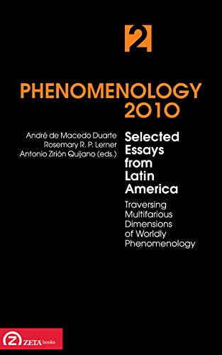 Phenomenology 2010, Volume 2: Selected Essays from Latin America: Traversing Multifarious Dimensions of Worldly Phenomenology (English Edition)